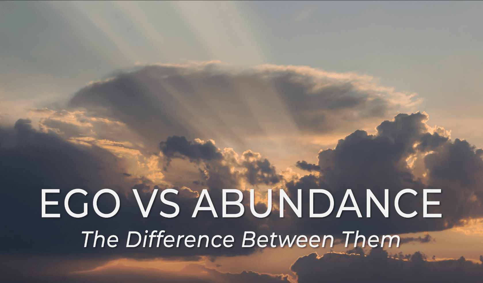 Ego vs Abundance: The Difference Between Them - Chad Weller